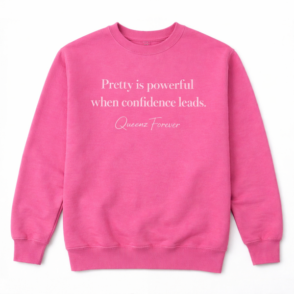 QUEENZ FOREVER Empowered “Pretty Is Powerful” Sweatshirt
