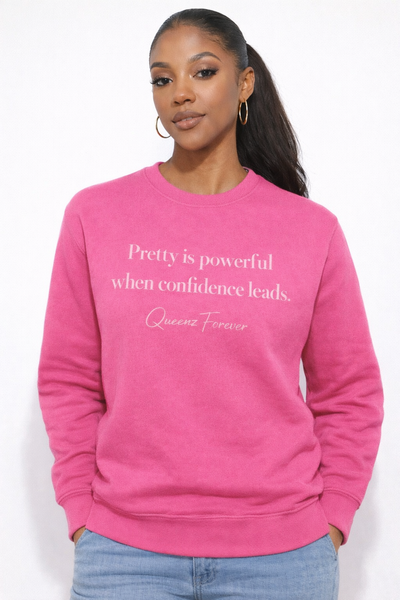 QUEENZ FOREVER Empowered “Pretty Is Powerful” Sweatshirt