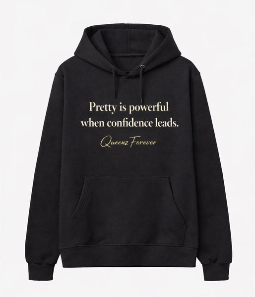 QUEENZ FOREVER Affirmation “Pretty is powerful when confidence leads” Hoodie