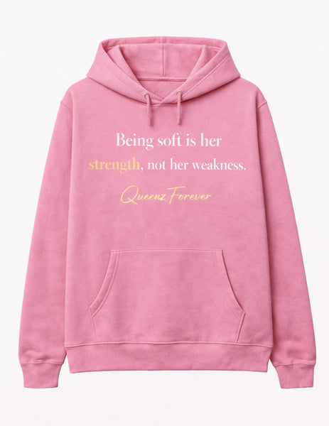 QUEENZ FOREVER Affirmation “Being Soft Is Her Strength” Hoodie