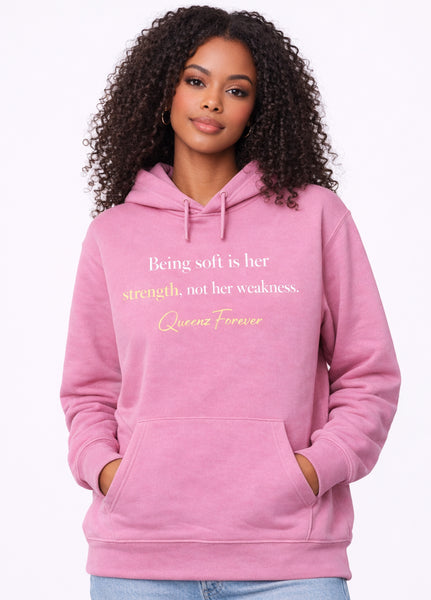QUEENZ FOREVER Affirmation “Being Soft Is Her Strength” Hoodie