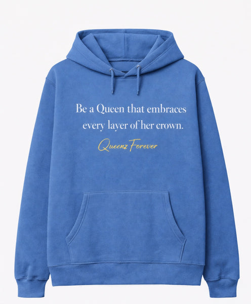 QUEENZ FOREVER Affirmation “Be a Queen that embraces every layer of her crown” Hoodie